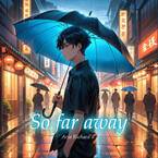 So far away (Aria Richard`s)